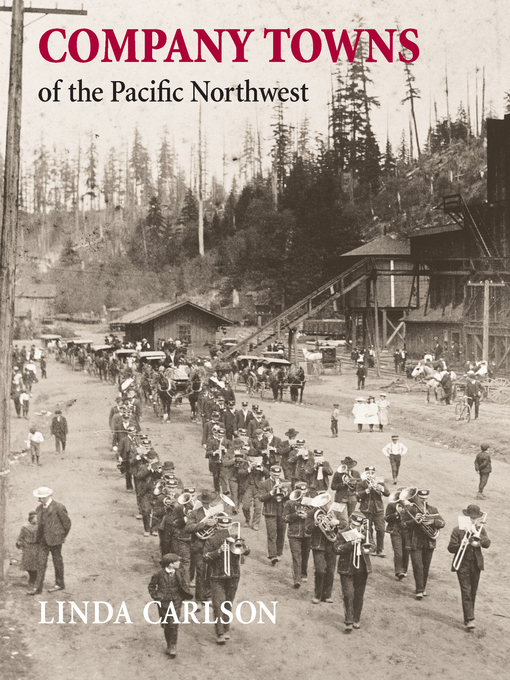 Title details for Company Towns of the Pacific Northwest by Linda Carlson - Available